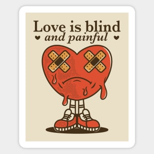 Love is blind and painful Sticker